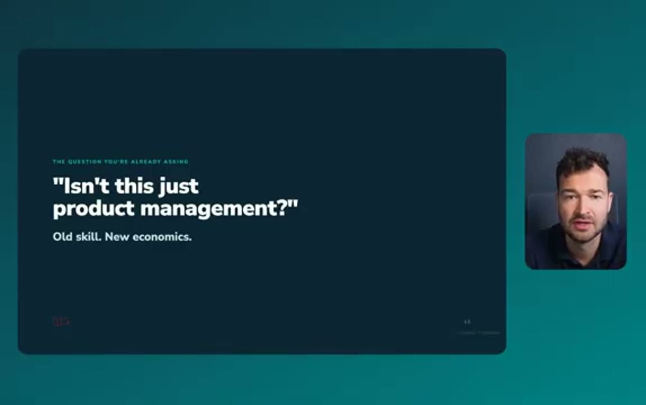 Slide Isn't this just product management? Old skill. New economics.