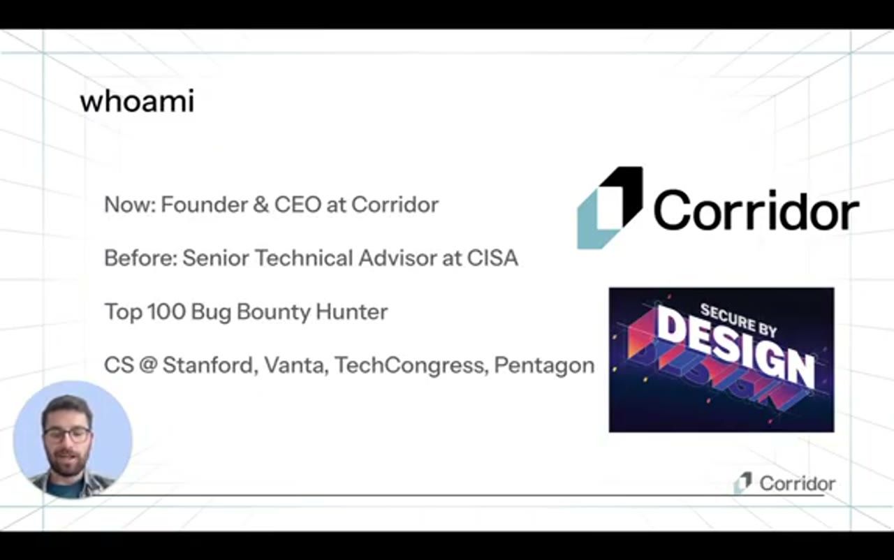 Slide whoami: Founder và CEO tại Corridor, trước đó Senior Technical Advisor tại CISA, Top 100 Bug Bounty Hunter, CS tại Stanford, Vanta, TechCongress, Pentagon; logo Corridor và ảnh bìa Secure by Design