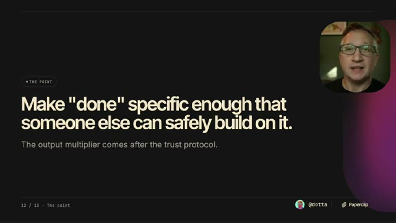 Slide The point: Make done specific enough that someone else can safely build on it