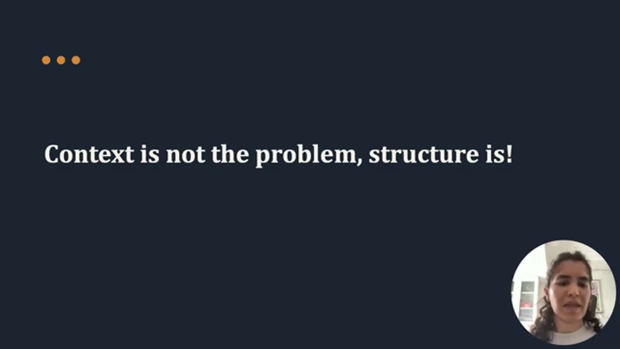 Slide kết Context is not the problem, structure is!