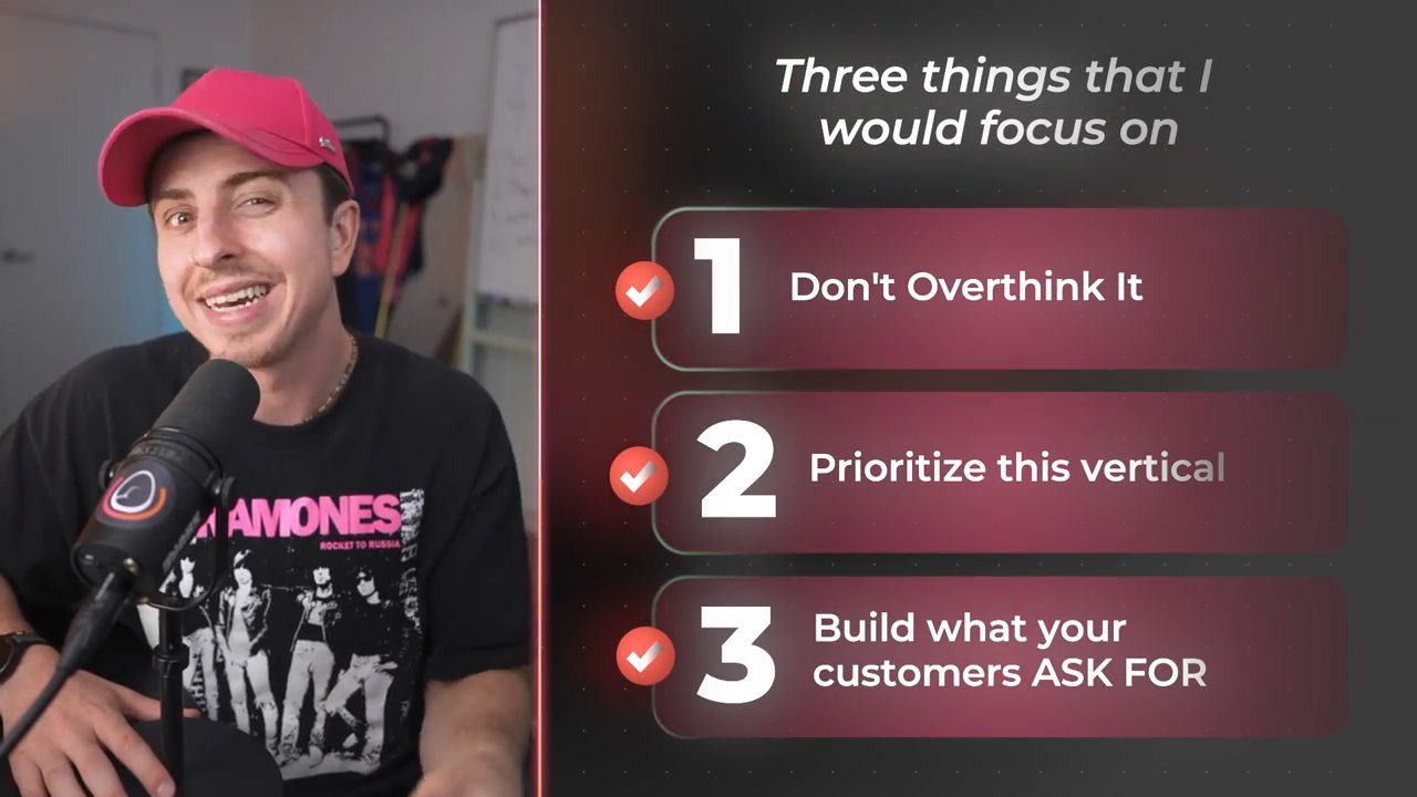 Slide Three things that I would focus on: Don't Overthink It, Prioritize this vertical, Build what your customers ASK FOR