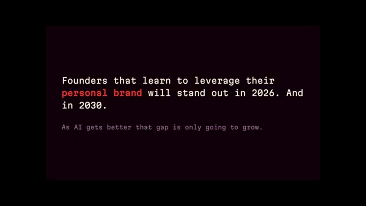 Slide Founders that learn to leverage their personal brand will stand out in 2026. And in 2030.