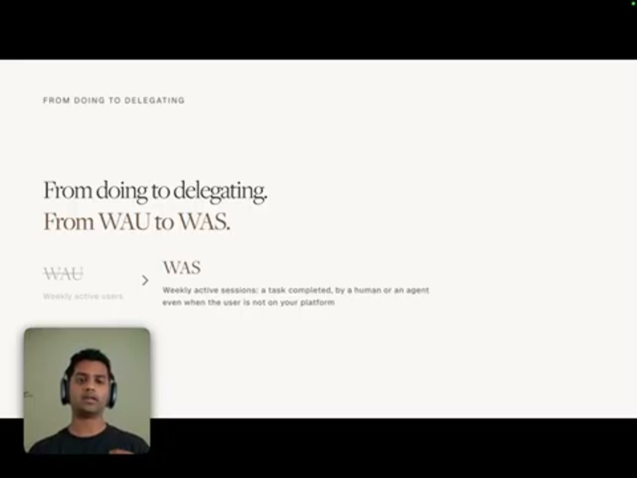Slide From doing to delegating. From WAU to WAS. WAU (weekly active users) bị gạch, WAS: weekly active sessions, a task completed by a human or an agent even when the user is not on your platform