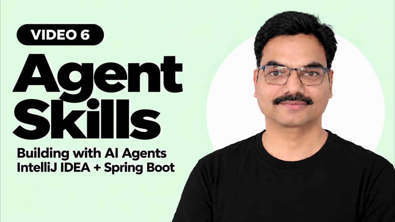 Ảnh bìa: VIDEO 6, Agent Skills, Building with AI Agents, IntelliJ IDEA + Spring Boot