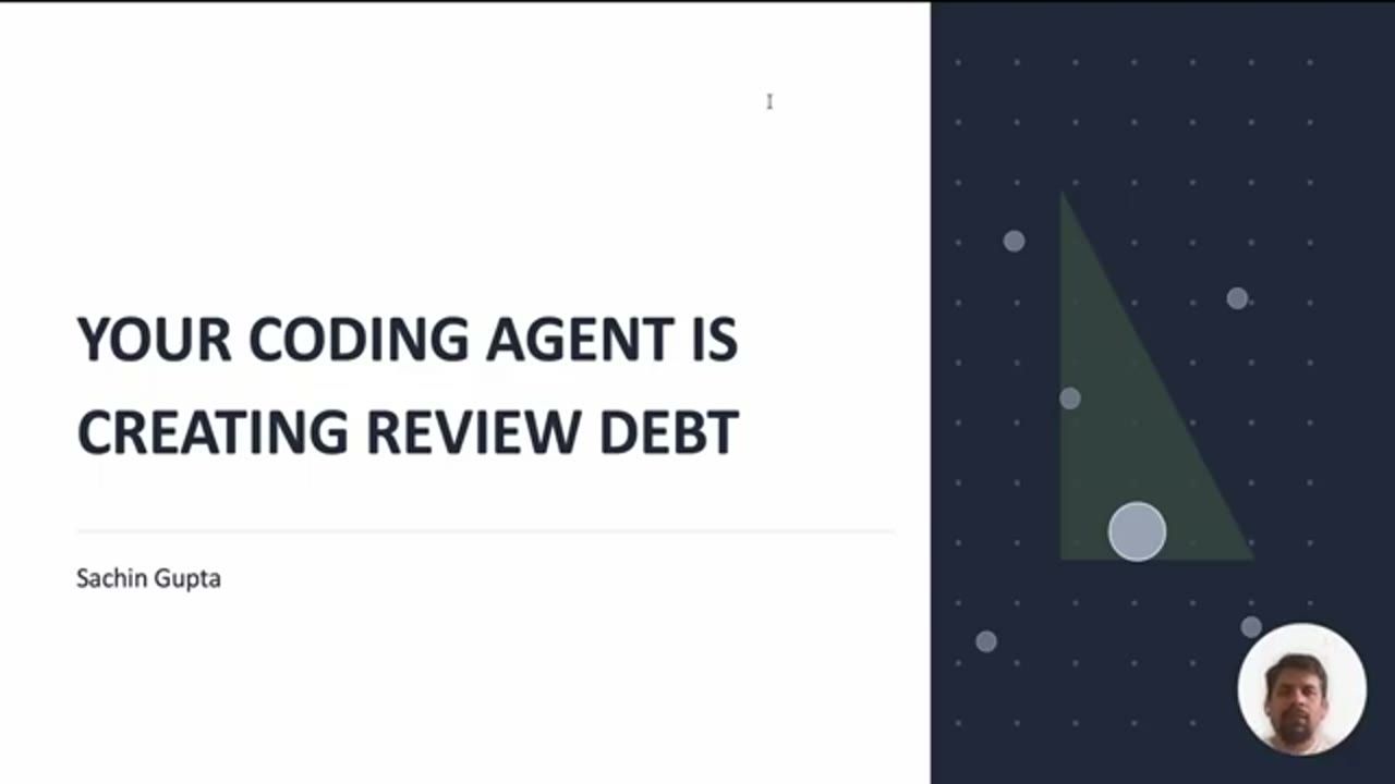 Slide tiêu đề Your Coding Agent Is Creating Review Debt, Sachin Gupta