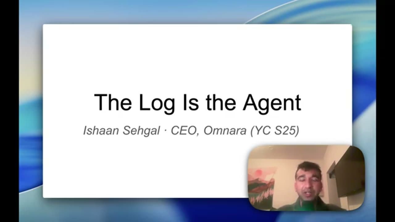 Slide tiêu đề The Log Is the Agent, Ishaan Sehgal, CEO Omnara (YC S25)
