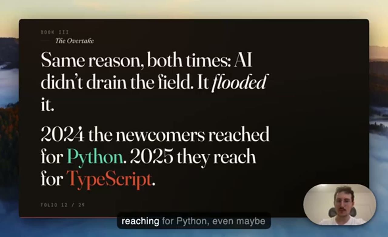 Slide Same reason, both times: AI didn't drain the field. It flooded it. 2024 the newcomers reached for Python. 2025 they reach for TypeScript.