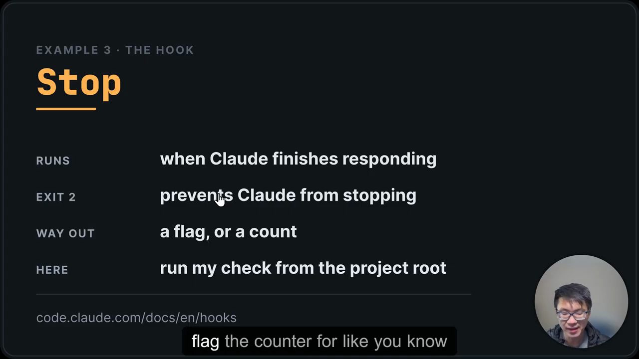 Slide Example 3 The Hook: Stop; Runs when Claude finishes responding; Exit 2 prevents Claude from stopping; Way out a flag, or a count; Here run my check from the project root