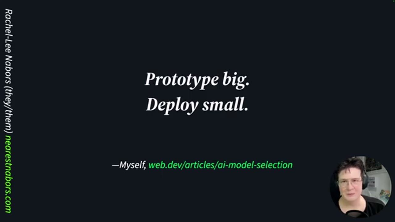 Slide: Prototype big. Deploy small. Myself, web.dev/articles/ai-model-selection