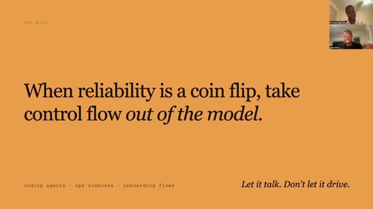 Slide: When reliability is a coin flip, take control flow out of the model.