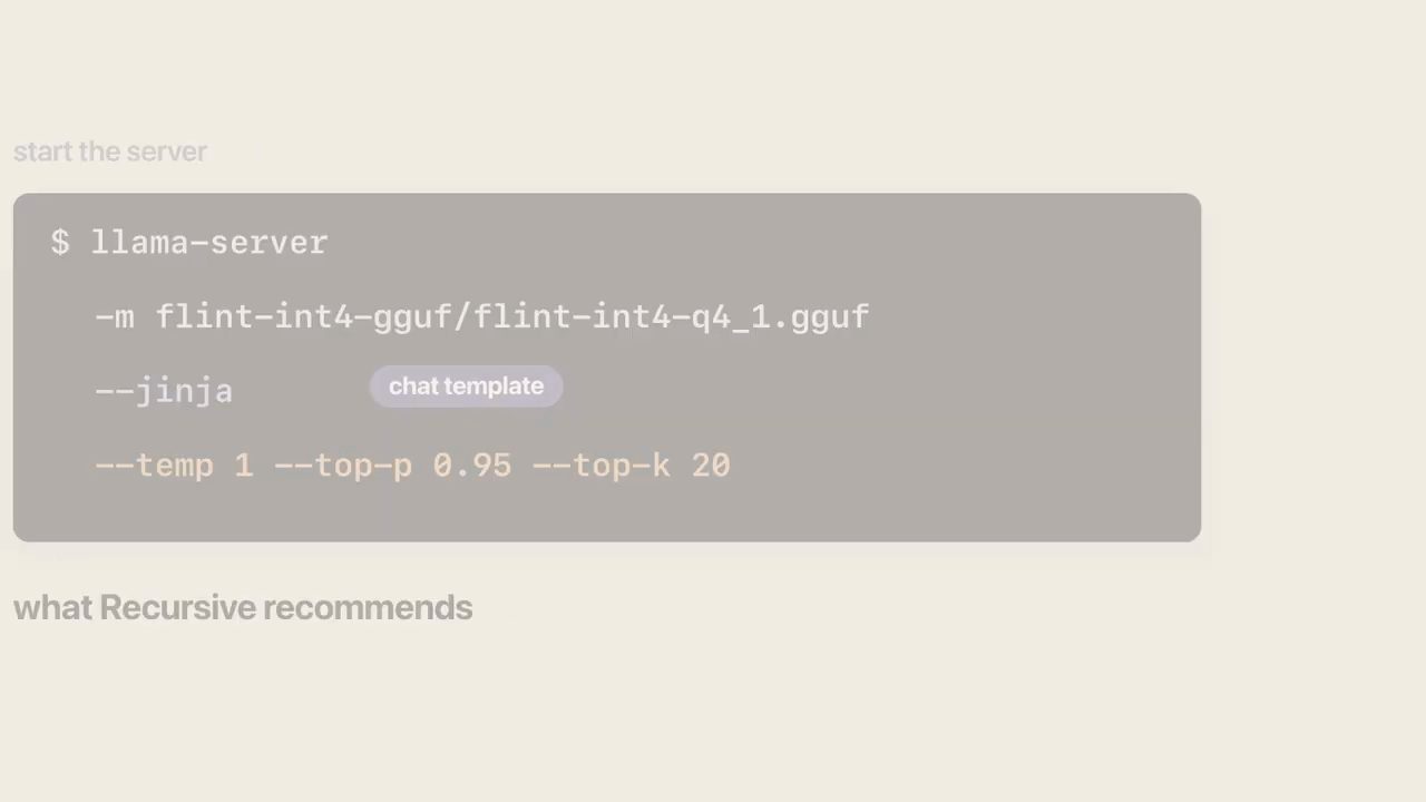 Slide start the server: lệnh llama-server với -m flint-int4-gguf/flint-int4-q4_1.gguf, --jinja (chat template), --temp 1 --top-p 0.95 --top-k 20; dòng what Recursive recommends