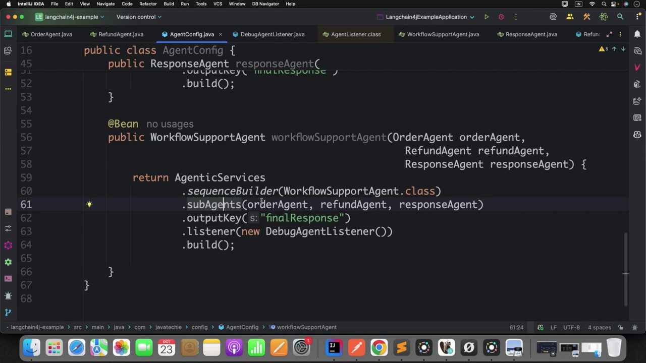 AgentConfig.java: @Bean workflowSupportAgent nhận OrderAgent, RefundAgent, ResponseAgent; return AgenticServices.sequenceBuilder(WorkflowSupportAgent.class).subAgents(orderAgent, refundAgent, responseAgent).outputKey(finalResponse).listener(new DebugAgentListener()).build()